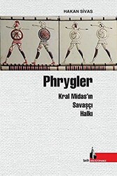 Phrygler Kral Midas’ın Savaşçı Halkı - 1