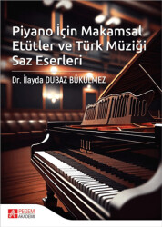 Piyano İçin Makamsal Etütler ve Türk Müziği Saz Eserleri - 1