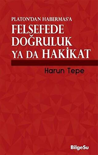 Platon’dan Habermas’a Felsefede Doğruluk ya da Hakikat - 1