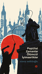 Popülist Zamanlar Ölümcül İyimserlikler - 1