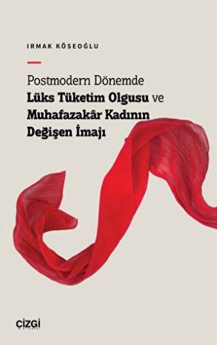 Postmodern Dönemde Lüks Tüketim Olgusu ve Muhafazakâr Kadının Değişen İmajı - 1