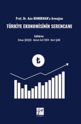 Prof. Dr. Aziz Konukman’a Armağan Türkiye Ekonomisinin Serencamı - 1