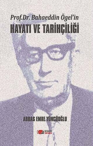 Prof. Dr. Bahaeddin Ögel’in Hayatı ve Tarihçiliği - 1