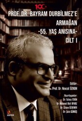 Prof. Dr. Bayram Durbilmez’e Armağan -55. Yaş Anısına- Cilt I - 1