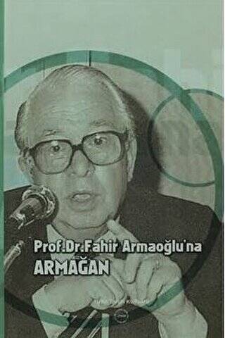 Prof. Dr. Fahir Armaoğlu’na Armağan - 1