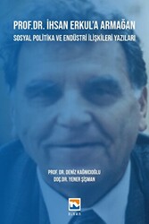 Prof. Dr. İhsan Erkul’a Armağan -Sosyal Politika ve Endüstri İlişkileri Yazıları - 1