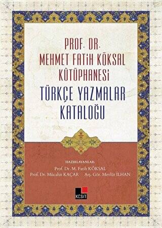 Prof. Dr. Mehmet Fatih Köksal Kütüphanesi Türkçe Yazmalar Kataloğu - 1