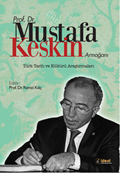 Prof. Dr. Mustafa Keskin Armağanı: Türk Tarih ve Kültürü Araştırmaları - 1