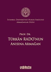 Prof. Dr. Türkan Rado`nun Anısına Armağan İstanbul Üniversitesi Hukuk Fakültesi Armağanlar Dizisi: 3 - 1