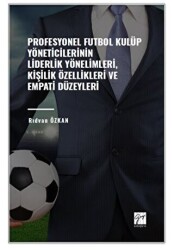 Profesyonel Futbol Kulüp Yöneticilerinin Liderlik Yönelimleri, Kişilik Özellikleri Ve Empati Düzeyleri - 1