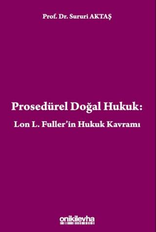 Prosedürel Doğal Hukuk: Lon L. Fuller`in Hukuk Kavramı - 1