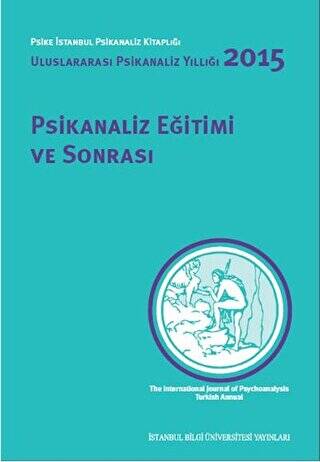 Psikanaliz Eğitimi ve Sonrası Uluslararası Psikanaliz Yıllığı 2015 - 1