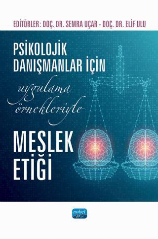 Psikolojik Danışmanlar İçin Uygulama Örnekleriyle Meslek Etiği - 1