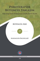 Psikoterapide Bütüncül Yaklaşım - Psikoterapistlerin Kullanımına Yönelik Anti - El Kitabı - 1