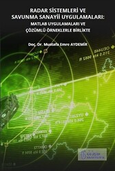 Radar Sistemleri ve Savunma Sanayii Uygulamaları: Matlab Uygulamaları ve Çözümlü Örneklerle Birlikte - 1