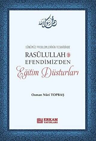 Rasulullah Efendimiz`den Eğitim Düsturları - 1