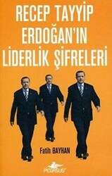 Recep Tayyip Erdoğan’ın Liderlik Şifreleri - 1