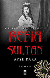 Refia Sultan: Bir Tanzimat Prensesi - 1