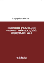 Rekabet Hukuku Uyuşmazlıklarının Uluslararası Tahkim Yoluyla Çözümü: Karşılaştırmalı Bir Analiz - 1