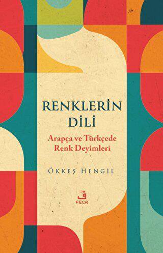 Renklerin Dili - Arapça ve Türkçede Renk Deyimleri - 1