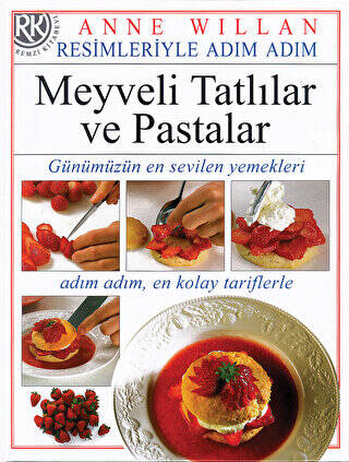 Resimleriyle Adım Adım Meyveli Tatlılar ve Pastalar - 1