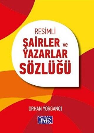 Resimli Şairler ve Yazarlar Sözlüğü - 1