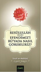 Resulullah S.A.V. Efendimiz`i Rü`yada Nasıl Görebiliriz? - 1