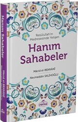 Resulullah’ın Medresesinde Yetişen Hanım Sahabeler - 1