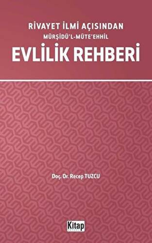 Rivayet İlmi Açısından Mürşidü’l-Müte’ehhil Evlilik Rehberi - 1