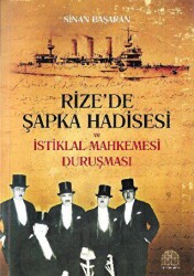 Rize’de Şapka Hadisesi ve İstiklal Mahkemesi Duruşması - 1