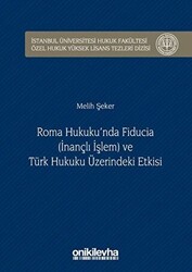 Roma Hukuku`nda Fiducia İnançlı İşlem ve Türk Hukuku Üzerindeki Etkisi - 1