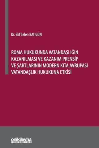 Roma Hukukunda Vatandaşlığın Kazanılması ve Kazanım Prensip ve Şartlarının Modern Kıta Avrupası Vatandaşlık Hukukuna Etkisi - 1