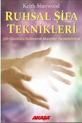 Ruhsal Şifa Teknikleri Şifa Gücünüzü Kullanarak Mucizeler Yaratabilirsiniz - 1