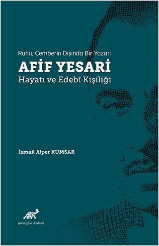 Ruhu, Çemberin Dışında Bir Yazar: Afif Yesari Hayatı ve Edebi Kişiliği - 1