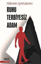 Ruhu Terbiyesiz Adam - 1