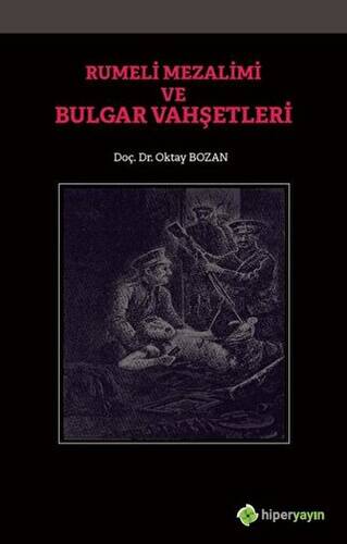 Rumeli Mezalimi ve Bulgar Vahşetleri - 1