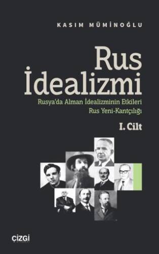 Rus İdealizmi 1. Cilt Rusya’da Alman İdealizminin Etkileri, Rus Yeni-Kantçılığı - 1