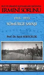 Rus ve Ermeni Kaynakları Işığında Ermeni Sorunu 1915-1923 Sömürge Savaşı - 1