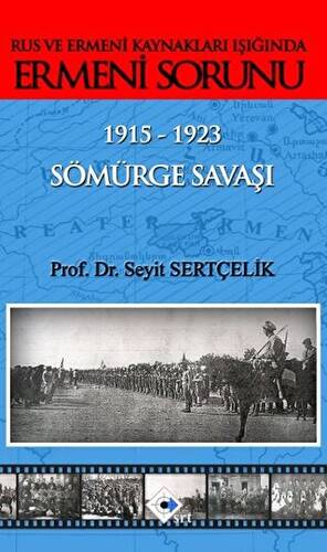 Rus ve Ermeni Kaynakları Işığında Ermeni Sorunu 1915-1923 Sömürge Savaşı - 1