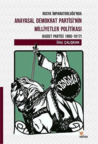 Rusya İmparatorluğu`nda Anayasal Demokrat Partisi`nin Milletler Politikası Kadet Partisi 1905-1917 - 1