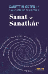 Saadettin Ökten ile Sanat Üzerine Düşünceler: Sanat ve Sanatkar - 1