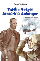 Sabiha Gökçen Atatürk’ü Anlatıyor - 1