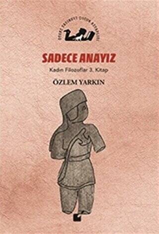 Sadece Anayız - Kadın Filozoflar 3. Kitap - 1