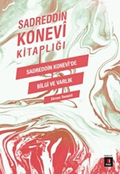 Sadreddin Konevi Kitaplığı - Sadreddin Konevi`de Bilgi ve Varlık - 1