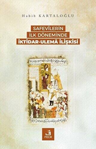 Safevilerin İlk Döneminde İktidar-Ulema İlişkisi - 1