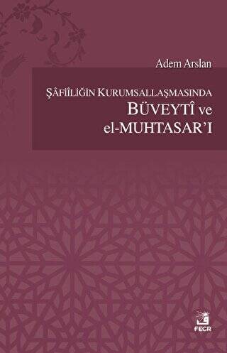 Şafiiliğin Kurumsallaşmasında Büveyti ve el Muhtasar`ı - 1