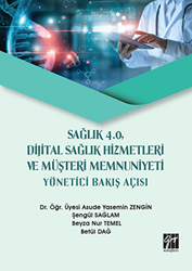 Sağlık 4.0 Dijital Sağlık Hizmetleri ve Müşteri Memnuniyeti Yönetici Bakış Açısı - 1