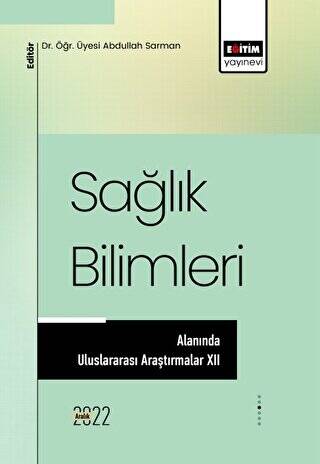 Sağlık Bilimleri Alanında Uluslararası Araştırmalar XII - 1