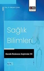 Sağlık Bilimleri Alanında Uluslararası Araştırmalar XIII - 1