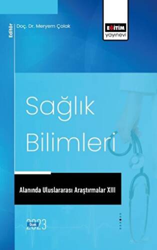 Sağlık Bilimleri Alanında Uluslararası Araştırmalar XIII - 1